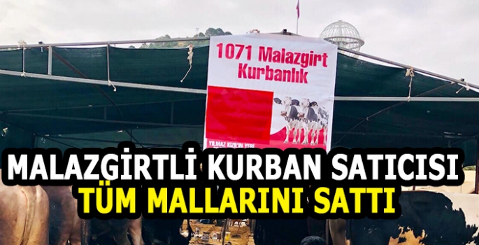 Malazgirtli kurban satıcısı bayrama günler kala tüm kurbanlıklarını sattı