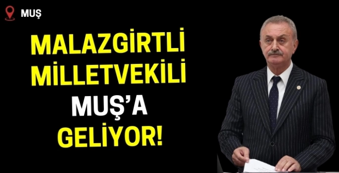 Malazgirtli milletvekili Nail Çiler Muş’a geliyor: Detaylar belli oldu!