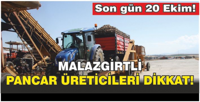 Malazgirtli pancar üreticiler dikkat! Son gün 20 Ekim !