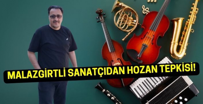 Malazgirtli sanatçıdan Hozan tepkisi!