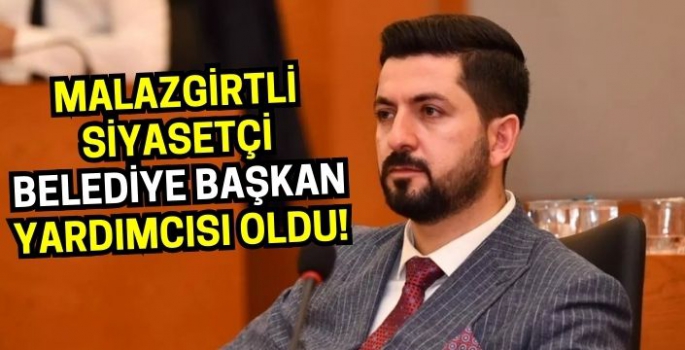 Malazgirtli siyasetçi Osman Yalçın Türkiye’nin en büyük ilçesinde Belediye Başkan Yardımcısı oldu!