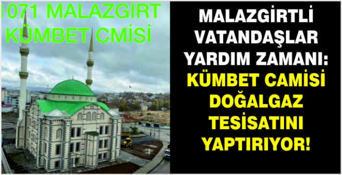 Malazgirtli vatandaşlar yardım zamanı: Kümbet camisi doğalgaz tesisatını yaptırıyor.