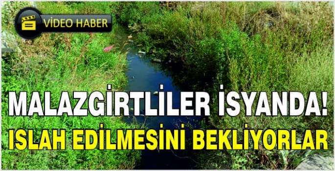 Malazgirtliler isyanda! Islah edilmesini bekliyorlar