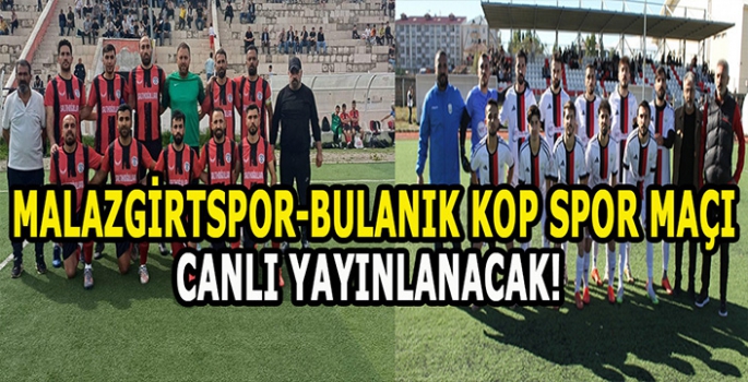 Malazgirtspor - Bulanık Kop Spor karşılaşması yarın canlı yayında!