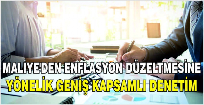 Maliye'den enflasyon düzeltmesine yönelik geniş kapsamlı denetim