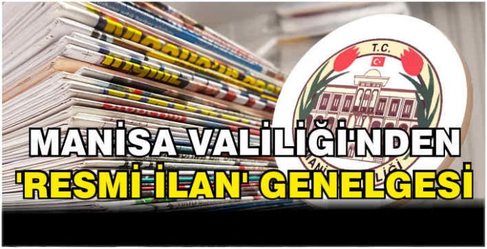 Manisa Valiliği’nden ‘resmi ilan’ genelgesi