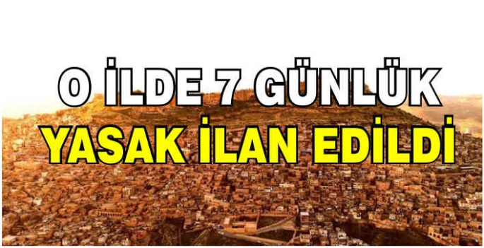 Mardin Valiliği 7 günlük yasak ilan etti