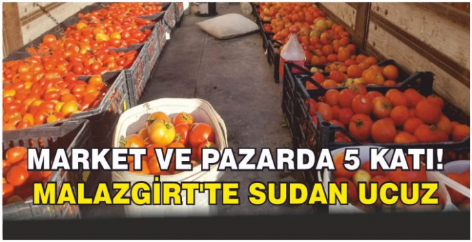 Market ve pazarda 5 katı! Malazgirt’te sudan ucuz