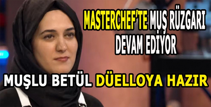 MasterChef Türkiye'de Muş'u Temsil Ediyor: Düelloya hazır!