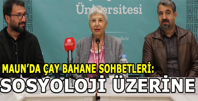 MAUN’da çay bahane sohbetleri: Sosyoloji Üzerine 