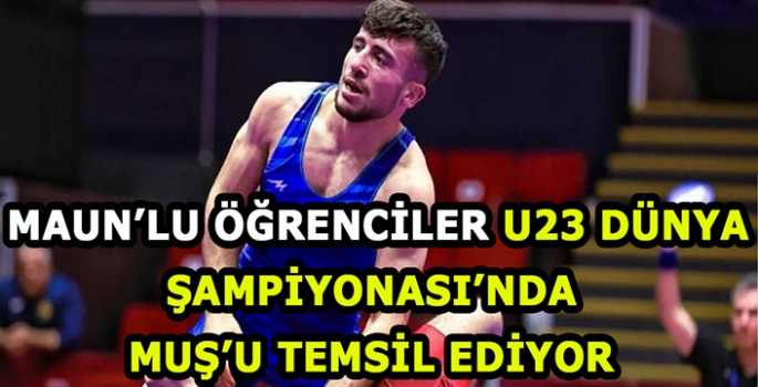 MAUN’lu öğrenciler U23 Dünya Güreş Şampiyonası’nda Muş’u temsil ediyor