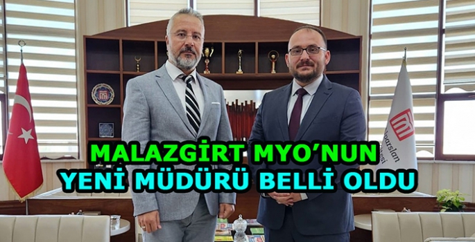 MAUN Rektörü atadı! Malazgirt MYO’nun müdürü belli oldu!