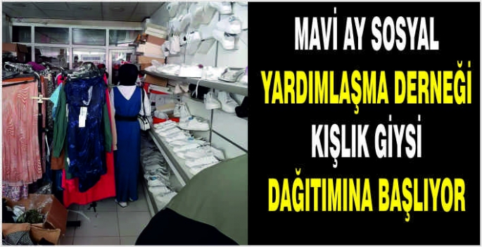 Mavi Ay Sosyal Yardımlaşma Derneği kışlık giysi dağıtımına başlıyor