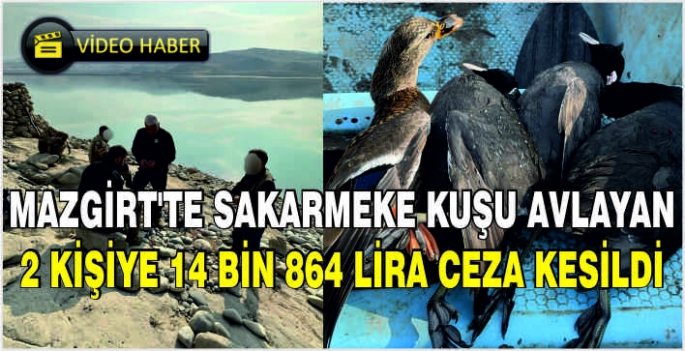 Mazgirt’te sakarmeke kuşu avlayan 2 kişiye 14 bin 864 lira ceza kesildi