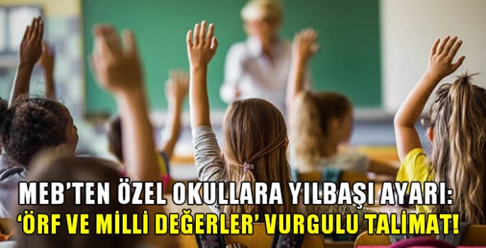 MEB'ten Özel Okullara Yılbaşı Ayarı: 'Örf ve Milli Değerler' Vurgulu Talimat!