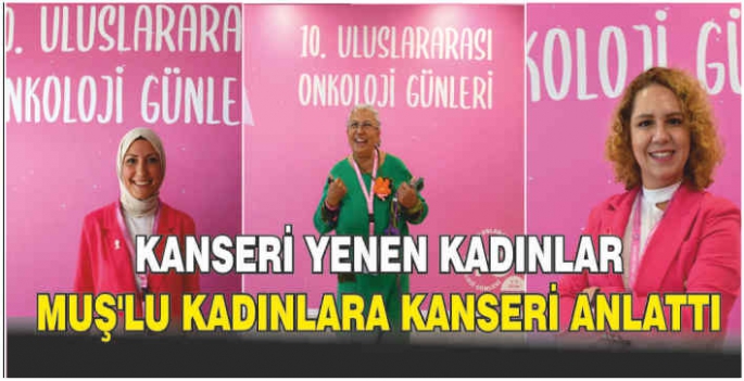 Meme kanserini yenen kadınlar Muş’ta erken teşhisin önemine dikkati çekti