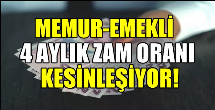 Memur-emekli  4 aylık zam oranı  kesinleşiyor! 