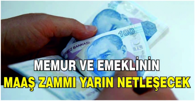 Memur ve emeklinin maaş zammı yarın netleşecek