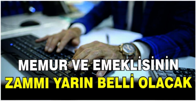 Memur ve emeklisinin zammı yarın belli olacak