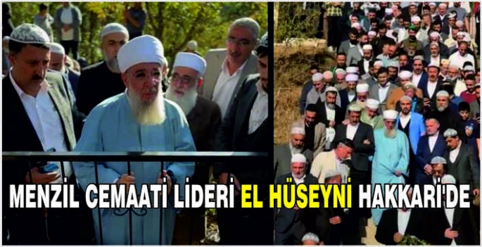 Menzil Cemaati lideri El Hüseyni Hakkari’de