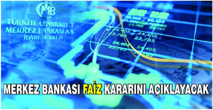 Merkez Bankası faiz kararını açıklayacak