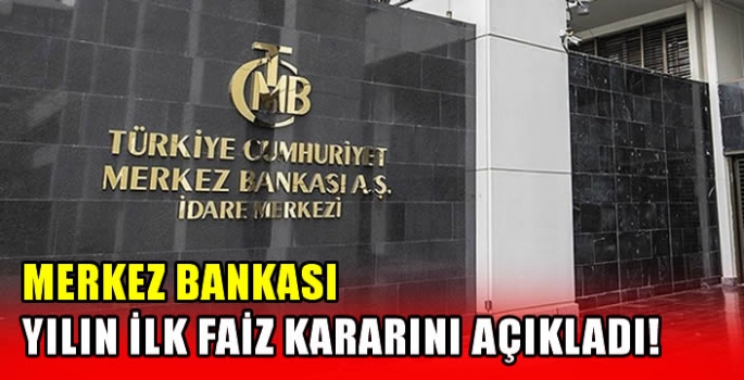 Merkez Bankası yılın ilk faiz kararını açıkladı!