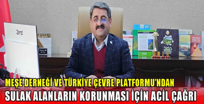 Meşe Derneği ve Türkiye Çevre Platformu’ndan sulak alanların korunması için acil çağrı