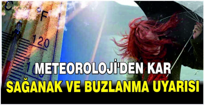 Meteoroloji'den kar sağanak ve buzlanma uyarısı