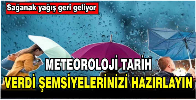 Meteoroloji tarih verdi şemsiyelerinizi hazırlayın: Sağanak yağış geri geliyor