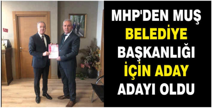 MHP’den Muş Belediye Başkanlığı için aday adayı oldu