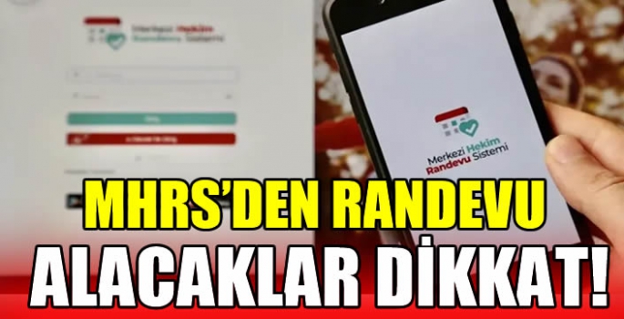 MHRS'den randevu alacaklar dikkat!