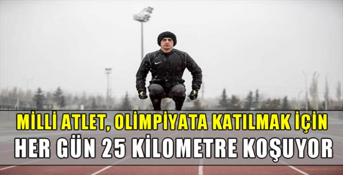 Milli atlet, olimpiyata katılmak için her gün 25 kilometre koşuyor