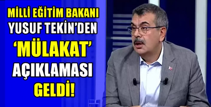 Milli Eğitim Bakanı Yusuf Tekin'den 'mülakat' açıklaması: 'Mülakat ve KPSS performansı yarı yarıya etkileyecek'