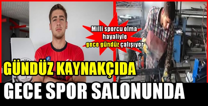 Milli sporcu olma hayaliyle gündüz sanayide akşam spor salonunda arlıksız çalışıyor