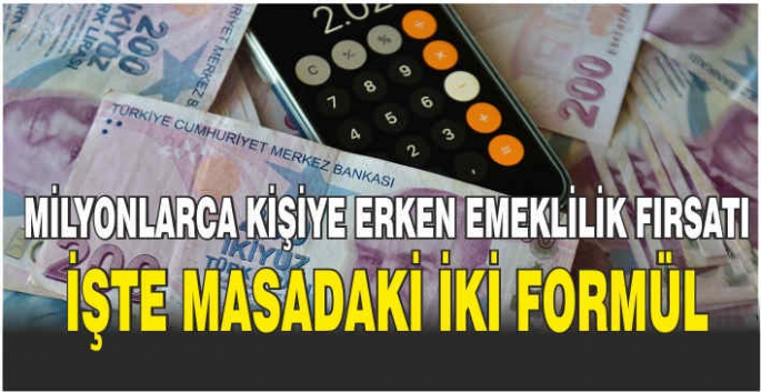 Milyonlarca kişiye erken emeklilik fırsatı: İşte masadaki iki formül