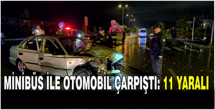 Minibüs ile otomobil çarpıştı: 11 yaralı