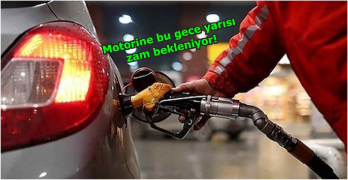 Motorine bu gece yarısı zam bekleniyor!