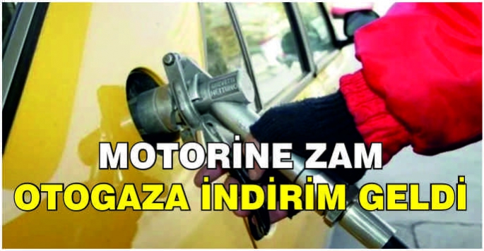 Motorine zam, otogaza indirim geldi