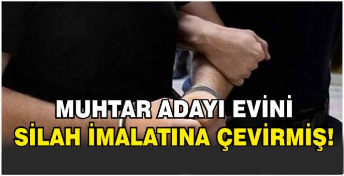 Muhtar adayı evini silah imalatına çevirmiş!