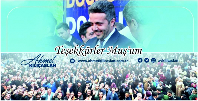 Muş Ak Parti Milletvekili Adayı Kılıçaslan; Teşekkürler Muş’um