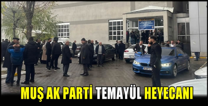 Muş AK Parti temayül heyecanı 