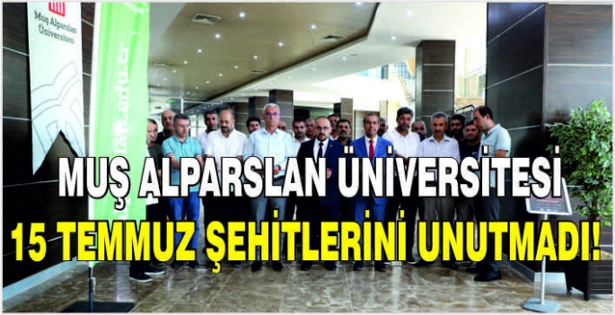 Muş Alparslan Üniversitesi 15 Temmuz şehitlerini unutmadı!