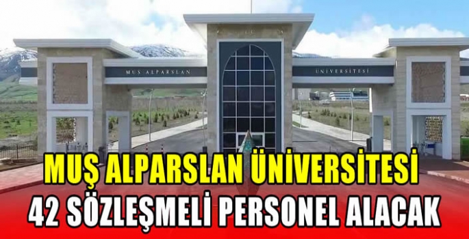 Muş Alparslan Üniversitesi 42 sözleşmeli personel alacak