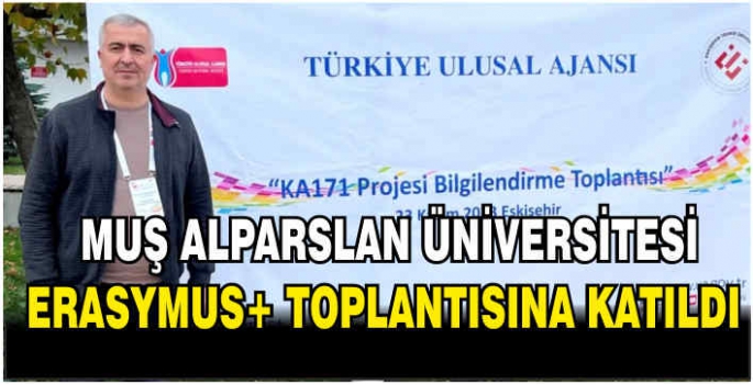 Muş Alparslan Üniversitesi Erasymus+ toplantısına katıldı