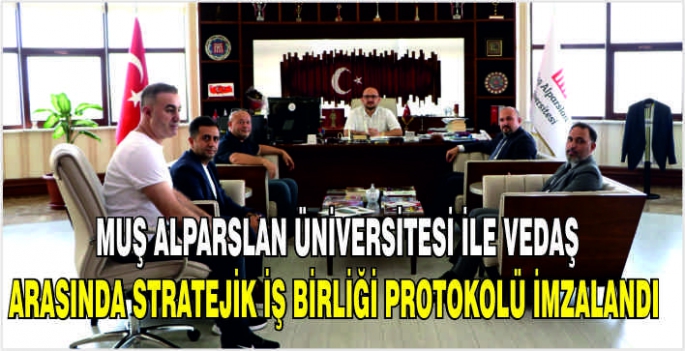 Muş Alparslan Üniversitesi ile VEDAŞ Arasında Stratejik İş Birliği Protokolü İmzalandı