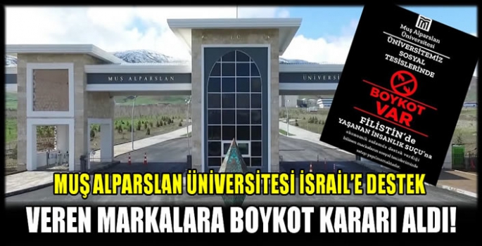 Muş Alparslan Üniversitesi İsrail’e destek veren markalara boykot kararı aldı!