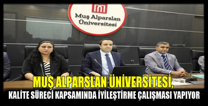 Muş Alparslan Üniversitesi, kalite süreci kapsamında iyileştirme çalışması yapıyor