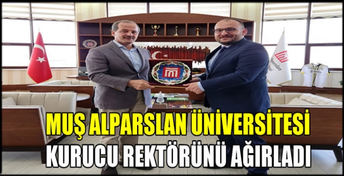 Muş Alparslan Üniversitesi kurucu rektörünü ağırladı