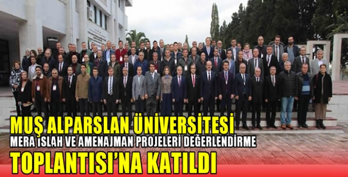 Muş Alparslan Üniversitesi Mera Islah ve Amenajman Projeleri Değerlendirme Toplantısı’na Katıldı