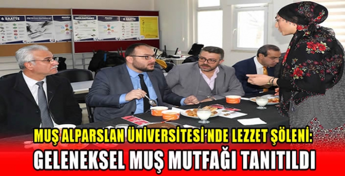 Muş Alparslan Üniversitesi’nde Lezzet Şöleni: Geleneksel Muş Mutfağı Tanıtıldı